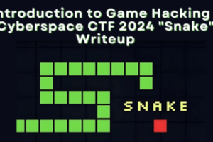 Intro to Game Hacking Cyberspace CTF 2024 Snake writeup