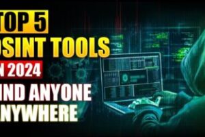 Top 5 OSINT Tools You Need in 2024 to Track Anyone